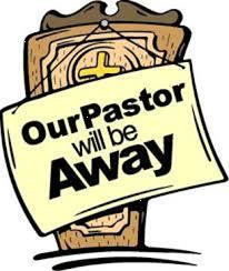 Our Pastor Will Be Away