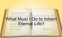 What Must I Do to Inherit Eternal Life